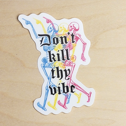 Don't Kill Thy Vibe Sticker